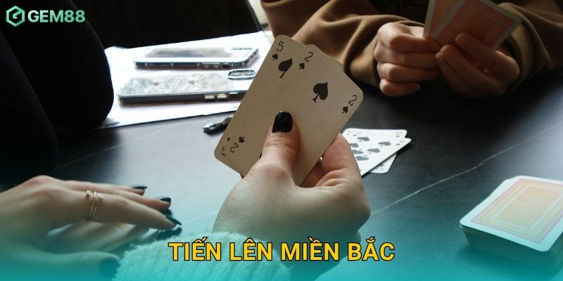 Tiến Lên Miền Bắc: Đậm chất truyền thống – Thử thách trí tuệ tại Gem88 1 Tiến Lên Miền Bắc: Đậm chất truyền thống – Thử thách trí tuệ tại Gem88