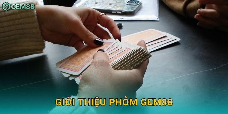 Phỏm – Tinh hoa dân gian, chiến thuật trí tuệ tại Gem88 2 Giới thiệu Phỏm Gem88