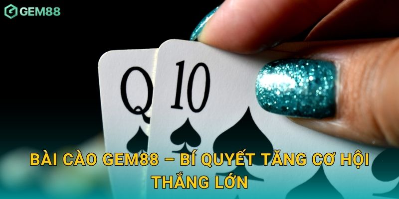Bài Cào – Trò chơi nhanh gọn, trúng thưởng dễ dàng tại Gem88 3 Bài Cào Gem88 – Bí quyết tăng cơ hội thắng lớn