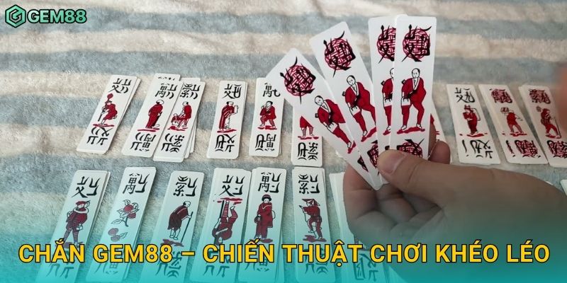 Chắn – Nghệ thuật bài cổ truyền, đấu trí hấp dẫn tại Gem88 3 Chắn Gem88 – Chiến thuật chơi khéo léo