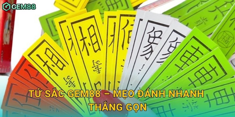 Tứ Sắc – Sự tinh tế và chiến thuật phối hợp tại Gem88 3 Tứ Sắc Gem88 – Mẹo đánh nhanh thắng gọn
