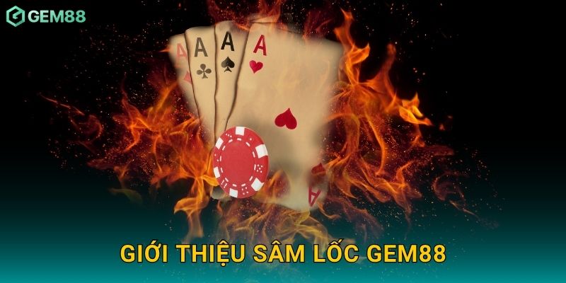 Sâm Lốc – Đấu trí căng thẳng, chiến thắng vinh quang tại Gem88 2 Giới thiệu Sâm Lốc Gem88