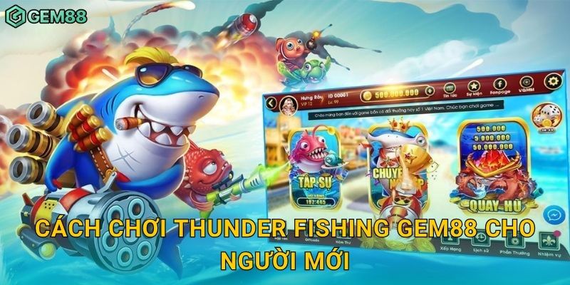 Thunder Fishing – Đấu trường điện giật cực đỉnh tại Gem88 2 Cách chơi Thunder Fishing Gem88 cho người mới
