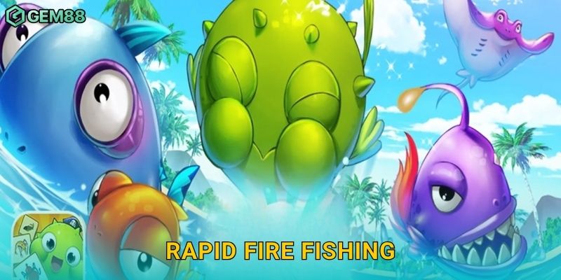 Rapid Fire Fishing – Tốc độ hủy diệt, chiến thắng tức thì tại Gem88 10 Rapid Fire Fishing – Tốc độ hủy diệt, chiến thắng tức thì tại Gem88