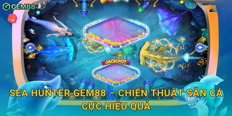 Sea Hunter – Hành trình thợ săn đại dương chinh phục phần thưởng Gem88 3 Sea Hunter Gem88 – Chiến thuật săn cá cực hiệu quả